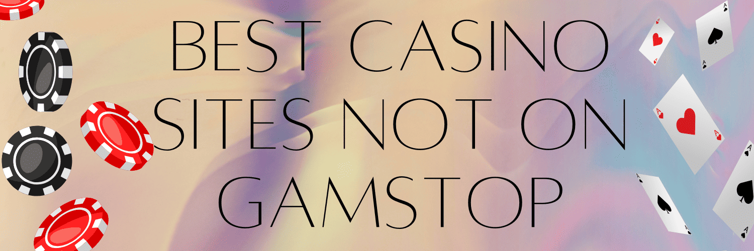 Discovering Casinos Not Registered on Gamstop -1905520497